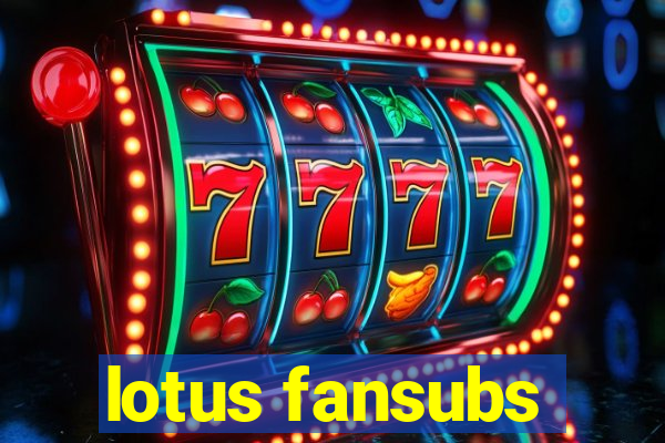 lotus fansubs